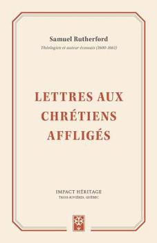 Paperback Lettres Aux Chr?tiens Afflig?s (Letters of Samuel Rutherford) [French] Book