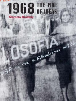 Hardcover Marcelo Brodsky: 1968: The Fire of Ideas Book