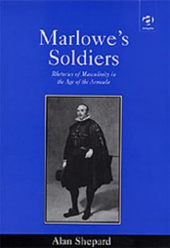 Hardcover Marlowe's Soldiers: Rhetorics of Masculinity in the Age of the Armada Book
