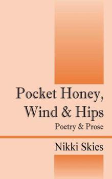 Paperback Pocket Honey, Wind & Hips: Poetry and Prose Book