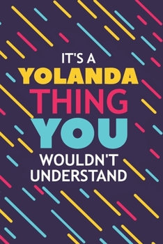 Paperback It's a Yolanda Thing You Wouldn't Understand: Lined Notebook / Journal Gift, 120 Pages, 6x9, Soft Cover, Glossy Finish Book