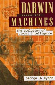 Hardcover Darwin Among the Machines: The Evolution of Global Intelligence Book