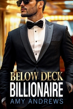Below Deck Billionaire: A BRAND NEW forced proximity billionaire romance from Amy Andrews