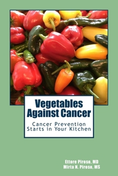 Paperback Vegetables Against Cancer: Cancer Prevention Starts in Your Kitchen Book