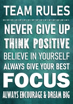 TEAM RULES - Never Give Up - Think Positive - Believe In Yourself - Always Give Your Best - Focus: Always Encourage & Dream Big | Motivational Employee - Work Team Appreciation Gifts | Thank You Gift 