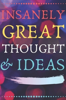 Paperback Insanely Great Thoughts & Ideas: Perfect Gift (100 Pages, Blank Notebook, 6 x 9) (Cool Notebooks) Paperback Book