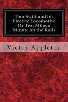 Paperback Tom Swift and his Electric Locomotive Or Two Miles a Minute on the Rails Book