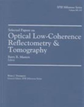 Hardcover Selected Papers on Optical Low Coherence Reflectometry & Tomography (Spie Milestone Series) Book