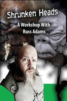 Paperback Shrunken Heads: A Workshop with Russ Adams Book