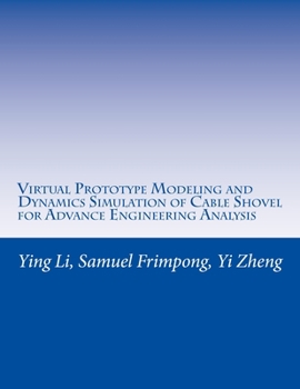 Paperback Virtual Prototype Modeling and Dynamics Simulation of Cable Shovel for Advance Engineering Analysis Book