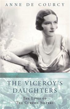 Paperback The Viceroy's Daughters: The Lives of the Curzon Sisters Book