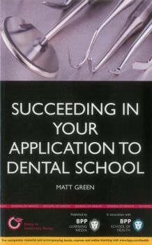 Paperback Succeeding in Your Application to Dental School: How to Prepare the Perfect Ucas Personal Statement (Includes 30 Dentistry Personal Statement Examples Book