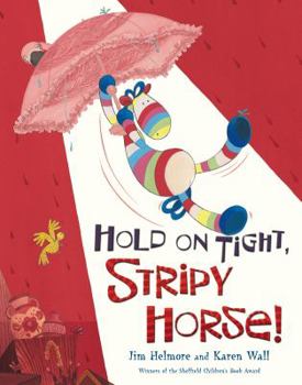 Paperback Hold on Tight, Stripy Horse!. Jim Helmore and Karen Wall Book