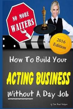 Paperback No More Waiters: How To Build Your Acting Business WITHOUT A Day Job Book