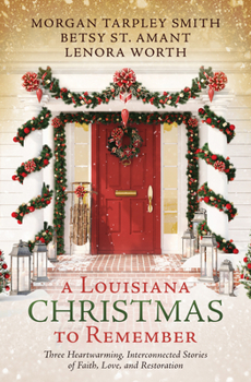 Paperback A Louisiana Christmas to Remember: Three Heartwarming, Interconnected Stories of Faith, Love, and Restoration Book