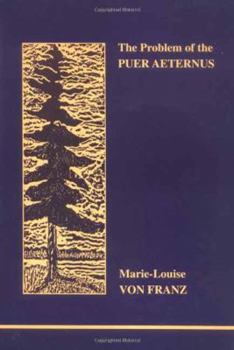 The Problem of the Puer Aeternus - Book #87 of the Studies in Jungian Psychology by Jungian Analysts