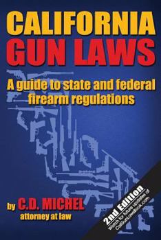 Paperback California Gun Laws: A Guide to State and Federal Firearm Regulations Book