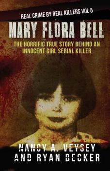 Paperback Mary Flora Bell: The Horrific True Story Behind an Innocent Girl Serial Killer Book