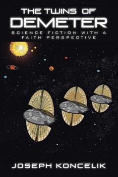 Paperback The Twins of Demeter: Science Fiction with a Faith Perspective Book