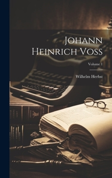 Hardcover Johann Heinrich Voss; Volume 1 [German] Book