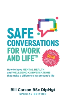 Paperback SAFE Conversations for Work and Life(TM): How to have mental health and wellbeing conversations that make a difference in someone's life. Book