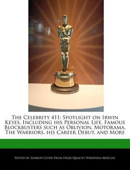 The Celebrity 411 : Spotlight on Irwin Keyes, Including his Personal Life, Famous Blockbusters such as Oblivion, Motorama, the Warriors, his Career Deb