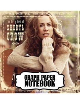 Paperback Notebook: Sheryl Crow American Musician Singer Songwriter Pop, Rock, Country, Jazz, Blues Grammy Awards, Primary Copy Book, Soft Book