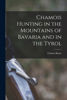 Paperback Chamois Hunting in the Mountains of Bavaria and in the Tyrol Book