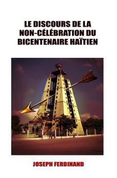 Paperback Le Discours de la non-celebration du Bicentenaire haitien [French] Book