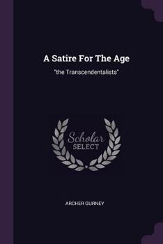 Paperback A Satire For The Age: "the Transcendentalists" Book