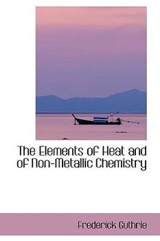The Elements of Heat and of Non-Metallic Chemistry