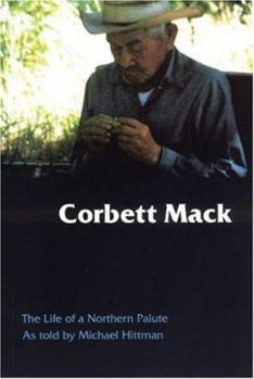 Corbett Mack: The Life of a Northern Paiute (Studies in the Anthropology of North Ame)