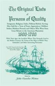 Paperback The Original Lists of Persons of Quality; Emigrants; Religious Exiles; Political Rebels; Serving Men Sold for a Term of Years; Apprentices; Children S Book