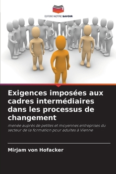 Paperback Exigences imposées aux cadres intermédiaires dans les processus de changement [French] Book