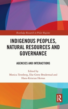 Hardcover Indigenous Peoples, Natural Resources and Governance: Agencies and Interactions Book