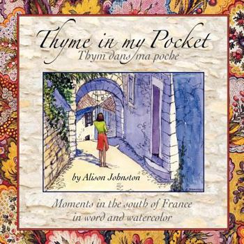 Paperback Thyme in my Pocket: Moments in the south of France in word and watercolor Book