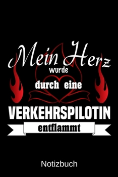 Mein Herz wurde durch eine Verkehrspilotin entflammt: A5 Notizbuch | Liniert 120 Seiten | Geschenk/Geschenkidee zum Geburtstag | Weihnachten | Ostern ... | Muttertag | Namenstag (German Edition)
