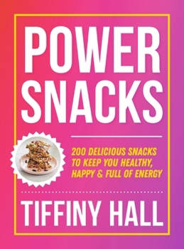 Paperback Power Snacks: 200 Delicious Snacks to Keep You Healthy, Happy and Full of Energy Book