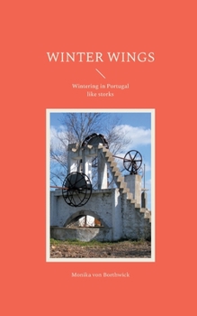 Paperback Winter Wings: Wintering in Portugal like storks Book