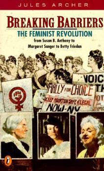 Breaking Barriers: The Feminist Revolution from Susan B. Anthony to...Betty Friedan (Epoch Biographies)