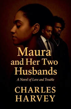 Maura And Her Two Husbands: A Novel of Love and Trouble