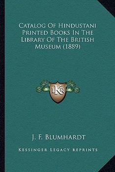 Catalog Of Hindustani Printed Books In The Library Of The British Museum