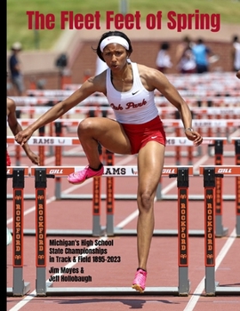 Paperback The Fleet Feet of Spring: Michigan's High School State Championships in Track & Field Book