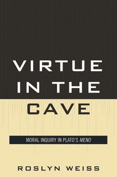 Paperback Virtue in the Cave: Moral Inquiry in Plato's Meno Book