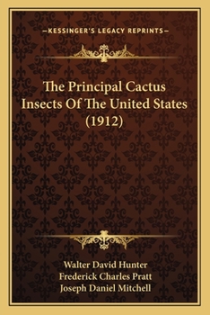 Paperback The Principal Cactus Insects Of The United States (1912) Book