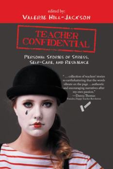 Paperback Teacher Confidential: Personal Stories of Stress, Self-Care, and Resilience Book