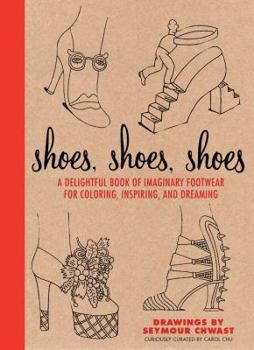 Paperback Shoes, Shoes, Shoes: A Delightful Book of Imaginary Footwear for Coloring, Decorating, and Dreaming Book