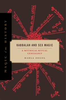 Paperback Kabbalah and Sex Magic: A Mythical-Ritual Genealogy Book