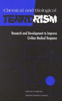 Hardcover Chemical and Biological Terrorism: Research and Development to Improve Civilian Medical Response Book