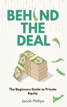 Paperback Behind The Deal: The Beginners Guide to Private Equity Book